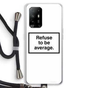 Refuse to be average: Oppo A94 5G Transparant Hoesje met koord