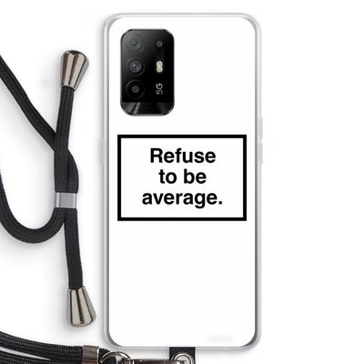 Refuse to be average: Oppo A94 5G Transparant Hoesje met koord