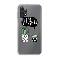 Hey you cactus: Samsung Galaxy A32 5G Transparant Hoesje