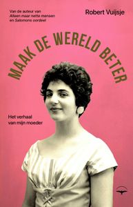 Maak de wereld beter - Robert Vuijsje - ebook