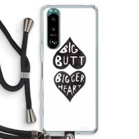 Big butt bigger heart: Sony Xperia 5 III Transparant Hoesje met koord