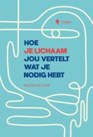 Hoe je lichaam jou vertelt wat je nodig hebt (Paperback)