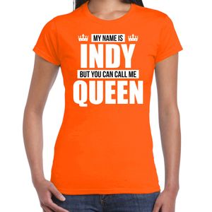 Naam cadeau t-shirt my name is Indy - but you can call me Queen oranje voor dames