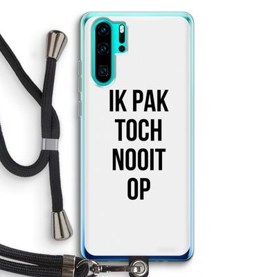 Ik pak nooit op: Huawei P30 Pro Transparant Hoesje met koord