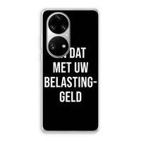 Belastinggeld - Zwart: Huawei P50 Pro Transparant Hoesje
