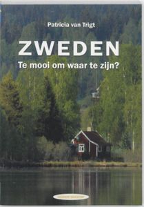 Zweden. Te mooi om waar te zijn? - Patricia van Trigt - ebook