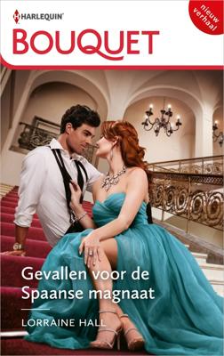 Gevallen voor de Spaanse magnaat - Lorraine Hall - ebook