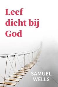 Leef dicht bij God (Paperback)