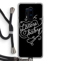 Laters, baby: OnePlus 8 Pro Transparant Hoesje met koord