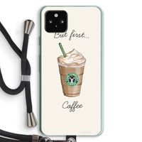 But first coffee: Pixel 5a 5G Transparant Hoesje met koord