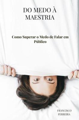 Do Medo à Maestria - Francisco Ferreira - ebook