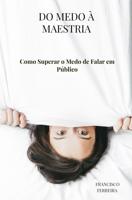 Do Medo à Maestria - Francisco Ferreira - ebook