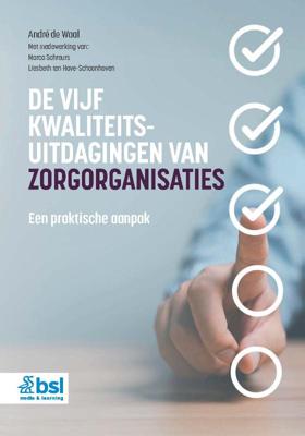 De vijf kwaliteitsuitdagingen van zorgorganisaties (Paperback)