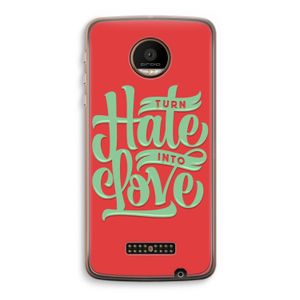 Turn hate into love: Motorola Moto Z Force Transparant Hoesje