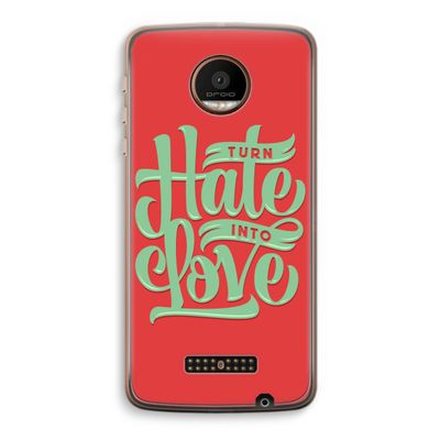 Turn hate into love: Motorola Moto Z Force Transparant Hoesje