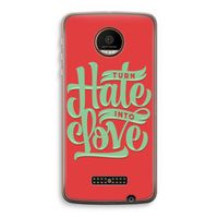 Turn hate into love: Motorola Moto Z Force Transparant Hoesje