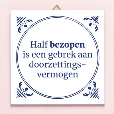 Tegeltje Half bezopen