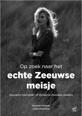 Op zoek naar het echte Zeeuwse meisje (Paperback)