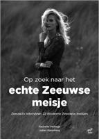 Op zoek naar het echte Zeeuwse meisje (Paperback)