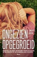 Ongezien opgegroeid (Paperback) Ongezien opgegroeid (Paperback)
