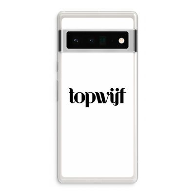 Topwijf Wit: Google Pixel 6 Pro Transparant Hoesje