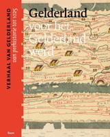 Gelderland voor het Gelderland werd (van prehistorie tot 1025) (Paperback)