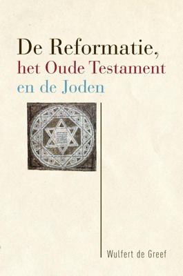 De Reformatie, het Oude Testament en de Joden (Paperback)