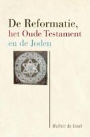 De Reformatie, het Oude Testament en de Joden (Paperback)