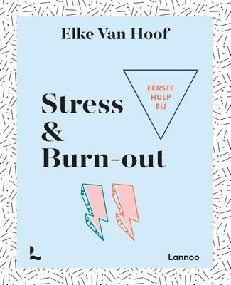 Eerste hulp bij stress & burn-out - Elke Van Hoof - ebook