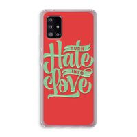 Turn hate into love: Samsung Galaxy A51 5G Transparant Hoesje