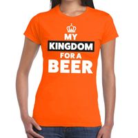 Oranje My kingdom for a beer t-shirt dames