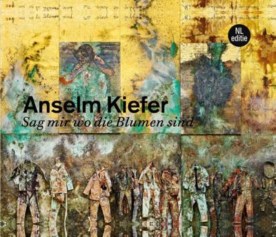 Anselm Kiefer. Sag mir wo die Blumen sind (Hardback)