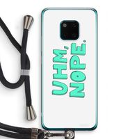 UHM, NOPE.: Huawei Mate 20 Pro Transparant Hoesje met koord