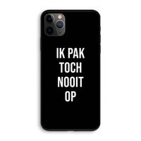 Ik pak nooit op - Zwart: iPhone 11 Pro Biologisch afbreekbaar hoesje