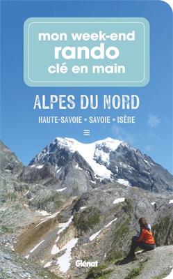 Wandelgids Alpes du Nord - Haute-Savoie, Savoie, Isère Mon week-end rando | Glenat
