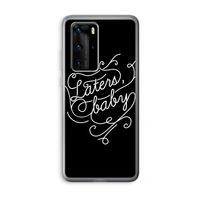 Laters, baby: Huawei P40 Pro Transparant Hoesje