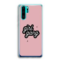 Girl Gang: Huawei P30 Pro Transparant Hoesje