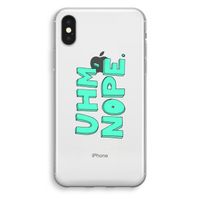 UHM, NOPE.: iPhone XS Transparant Hoesje