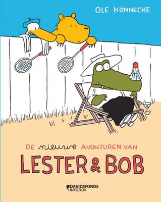 Ole Könnecke Lester en Bob De nieuwe avonturen van Lester & Bob Ole Könnecke Lester en Bob De nieuwe avonturen van Lester & Bob
