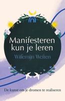 Manifesteren kun je leren - Spiritueel & Spiritualiteit - Spiritueelboek.nl