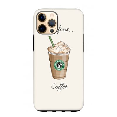 But first coffee: iPhone 12 Pro Max Tough Case