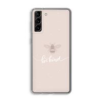 Be(e) kind: Samsung Galaxy S21 Plus Transparant Hoesje