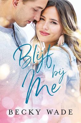 Blijf bij me - Becky Wade - ebook