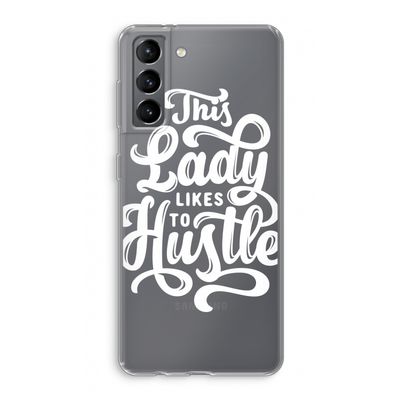 Hustle Lady: Samsung Galaxy S21 Transparant Hoesje