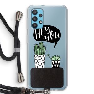 Hey you cactus: Samsung Galaxy A32 4G Transparant Hoesje met koord