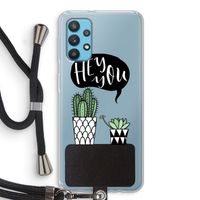 Hey you cactus: Samsung Galaxy A32 4G Transparant Hoesje met koord
