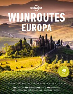 Reisgids Lonely Planet NL Wijnroutes Europa | Kosmos Uitgevers