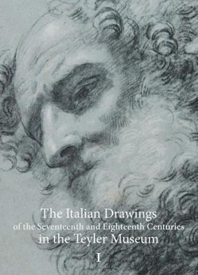 The Italian Drawings of the Seventeenth and Eighteenth Centuries in the Teyler Museum (Hardback)
