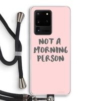Morning person: Samsung Galaxy S20 Ultra Transparant Hoesje met koord
