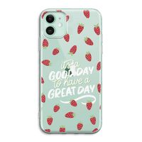 Don't forget to have a great day: iPhone 11 Transparant Hoesje